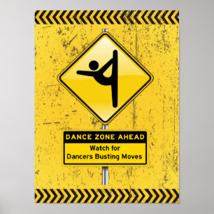 Dance Zone Ahead-Watch for Dancers Busting Moves Poster