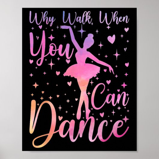 Dancer Ballet Recital Why Walk When You Can Dance  Poster (Voorkant)