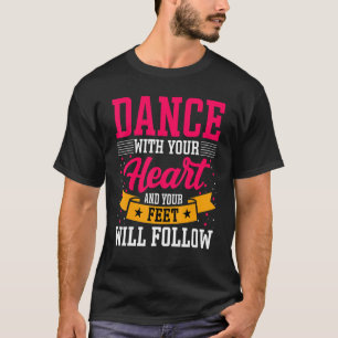 Dancer Dans met uw hart en uw gevoel zal volgen T-shirt