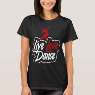 Dancer die live-liefdesdans zegt t-shirt