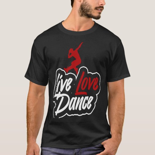Dancer die live-liefdesdans zegt t-shirt (Voorkant)