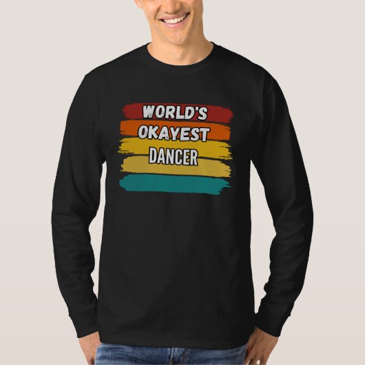 Dancer  World s Okayest Dancer T-shirt (Voorkant)