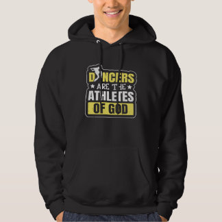 Dancing Dancers Are The Athletes Of God Hoodie