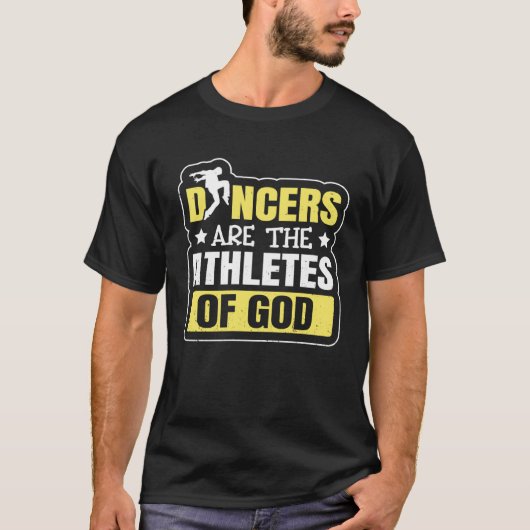 Dancing Dancers Are The Athletes Of God T-shirt (Voorkant)