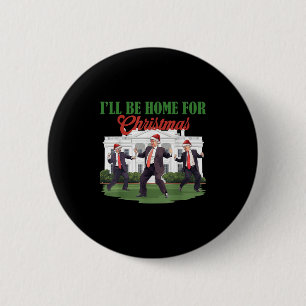 Dancing Funny Humorous Trump Ik zal thuis zijn voo Ronde Button 5,7 Cm