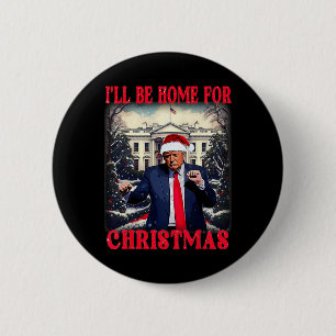 Dancing Funny Humorous Trump Ik zal thuis zijn voo Ronde Button 5,7 Cm