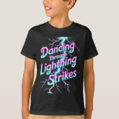 Dancing Through The Lightning Strike Dancer Motiva T-shirt (Voorkant)