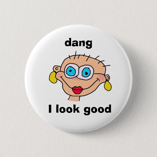 Dang, ik zie er goed uit ronde button 5,7 cm (Voorkant)