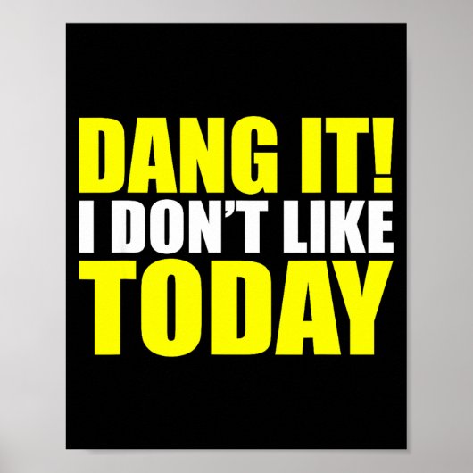 Dang It! I Don't Like Today. I Don't Like People O Poster (Voorkant)