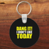 Dang It! I Don't Like Today. I Don't Like People O Sleutelhanger (Voorkant)