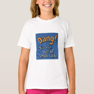 Dang. T-shirt