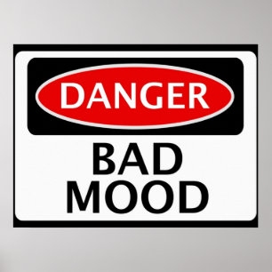 DANGER BAD MOOD FAKE FUNNY SAFETY SIGNAGE POSTER