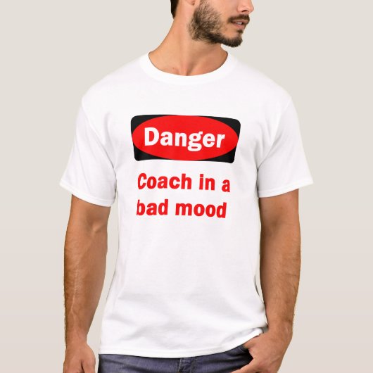 DANGER Coach in een slecht humeur T-Shirt (Voorkant)