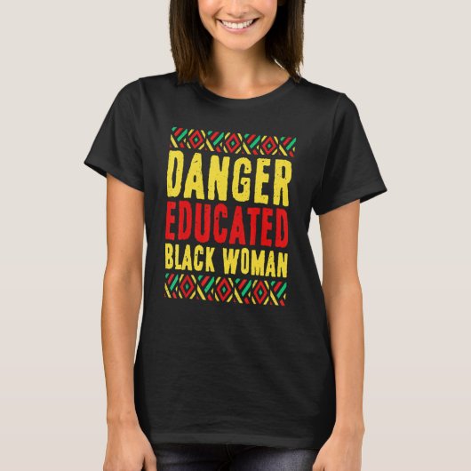 Danger Educate Black Woman Black History maand Af T-shirt (Voorkant)