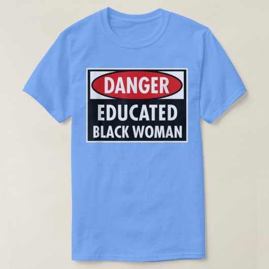 Danger Educate Black Woman Shirt (Design voorkant)