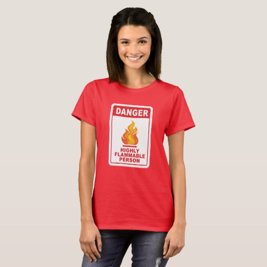 Danger Highly Flammable Person T-shirt (Voorkant volledig)