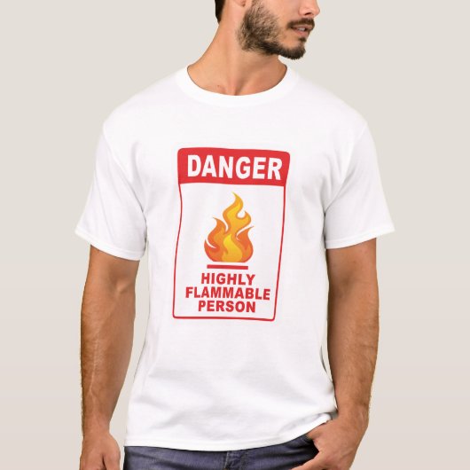 Danger Highly Flammable Person T-shirt (Voorkant)