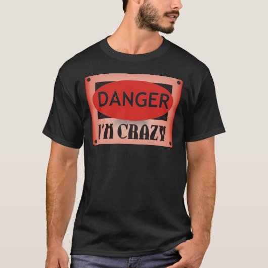 Danger, ik ben gek. t-shirt (Voorkant)