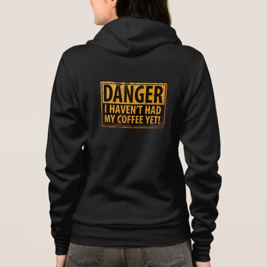 "DANGER, ik heb mijn koffie nog niet gehad!"Bordje Hoodie (Achterkant)