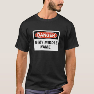 Danger is my middle name t-shirt
