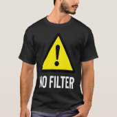 Danger No Filter warning T-shirt (Voorkant)