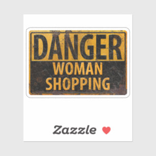 DANGER Woman Shopping - Funny Metal Warning Sign Sticker