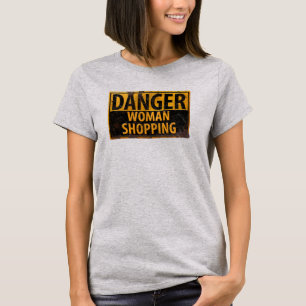 DANGER Woman Shopping - Funny Metal Warning Sign T-shirt