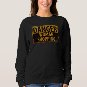 DANGER Woman Shopping - Funny Metal Warning Sign Trui