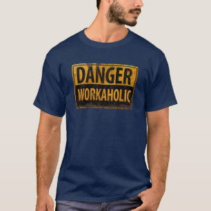 DANGER WORKAHOLIC roestvast metalen waarschuwingsb T-shirt