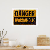 DANGER WORKAHOLIC rusty metal danger warning sign Poster (Keuken)