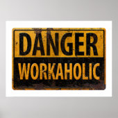 DANGER WORKAHOLIC rusty metal danger warning sign Poster (Voorkant)