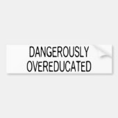 Dangerisch overgeschoold bumpersticker (Voorkant)