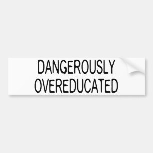 Dangerisch overgeschoold bumpersticker