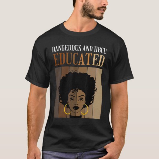 Dangerous And HBCU Educated Historical Black Colle T-shirt (Voorkant)