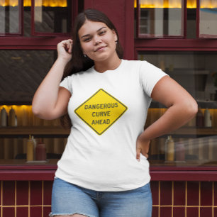 Dangerous Curve Ahead Women T-shirt