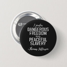 Dangerous Freedom Thomas Jefferson Quote Ronde Button 5,7 Cm