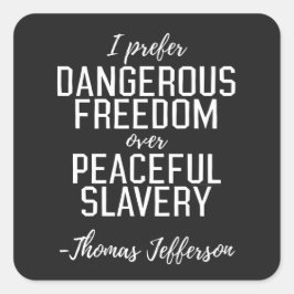 Dangerous Freedom Thomas Jefferson Quote Vierkante Sticker