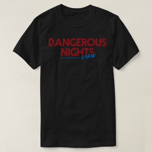 Dangerous Nights Crew Tekstontwerp T-shirt (Design voorkant)