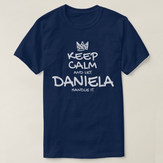 Daniela Keep Calm Personalized Name Sarcastic Frie T-shirt (Design voorkant)