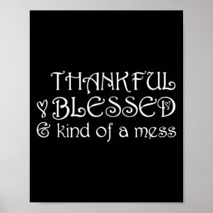 Dank gezegend een beetje een rommel Thanksgiving m Poster