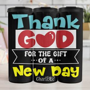 Dank God Voor De Gift Van Een Nieuwe Dag Thermosbeker