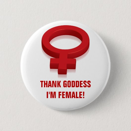 DANK GODDESS IK BEN VROUW RONDE BUTTON 5,7 CM (Voorkant)