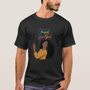 Dank Je God Zwarte Vrouw Gebed Gelofte Spiritueel  T-shirt