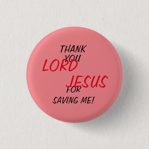 “Dank Je HEER JESUS Dat Je Me Gered Hebt!” Roze  Ronde Button 3,2 Cm