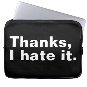 Dank je, ik haat het. laptop sleeve