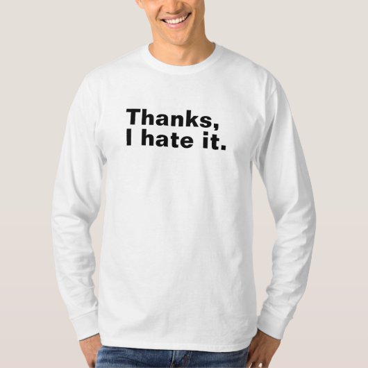 Dank je, ik haat het. t-shirt (Voorkant)
