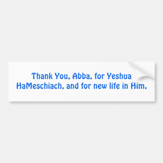 Dank u, Abba, voor Yeshua HaMeschiach, Bumpersticker (Voorkant)