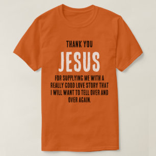 "Dank U JEZUS voor... echt goed liefdesverhaal" T-shirt