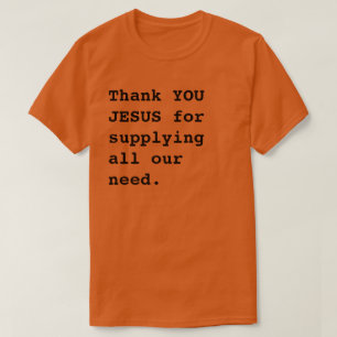 Dank U JEZUS voor het leveren van al onze behoefte T-shirt