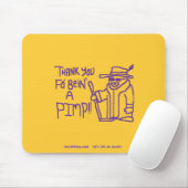 Dank u voor Bein A Pimp Muismat (Met muis)